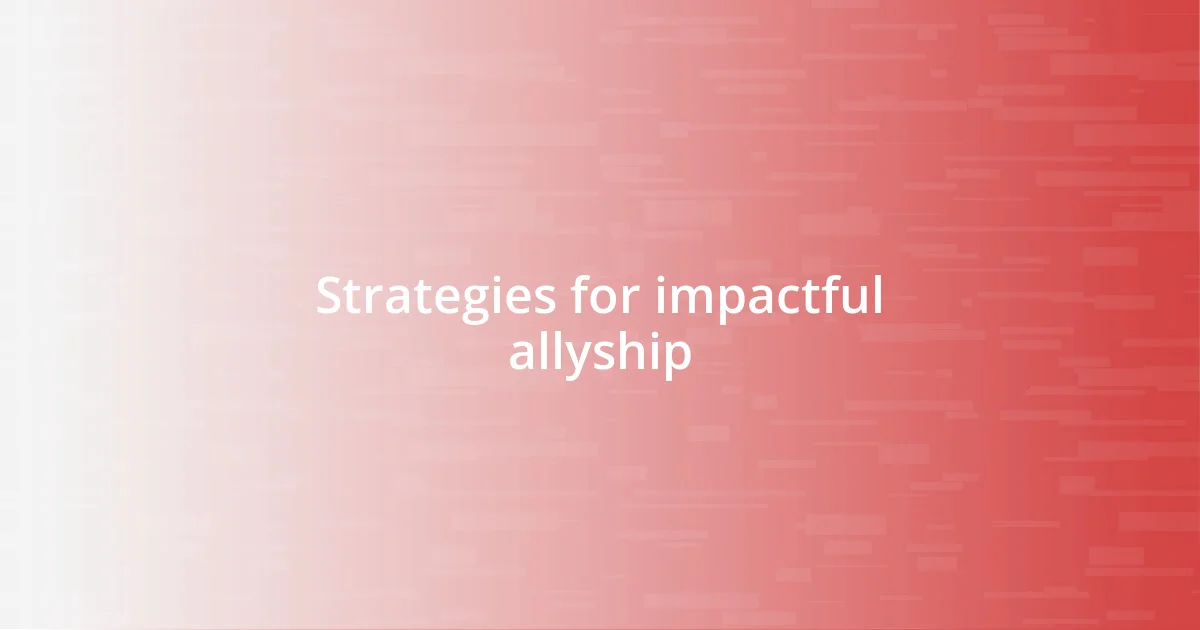 Strategies for impactful allyship