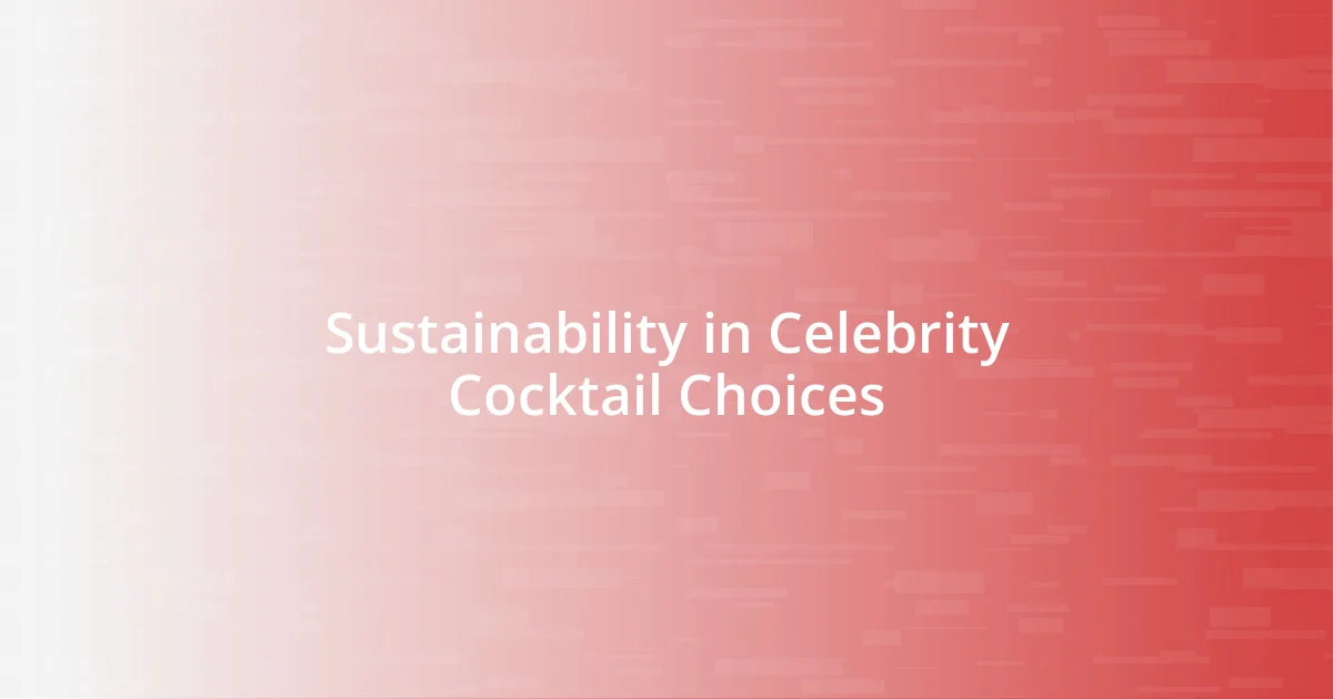 Sustainability in Celebrity Cocktail Choices