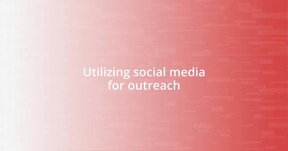 Utilizing social media for outreach