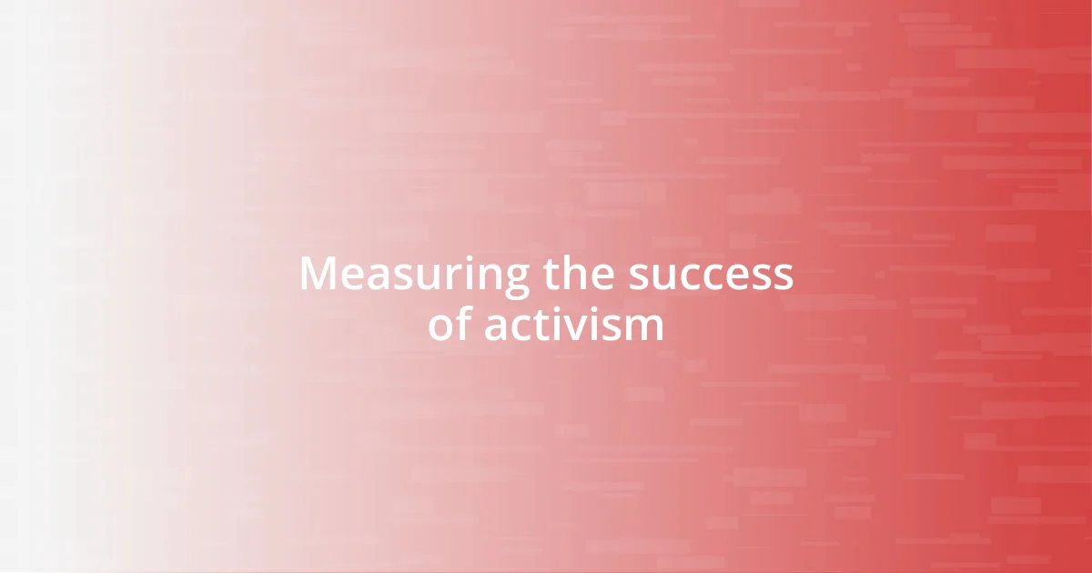 Measuring the success of activism