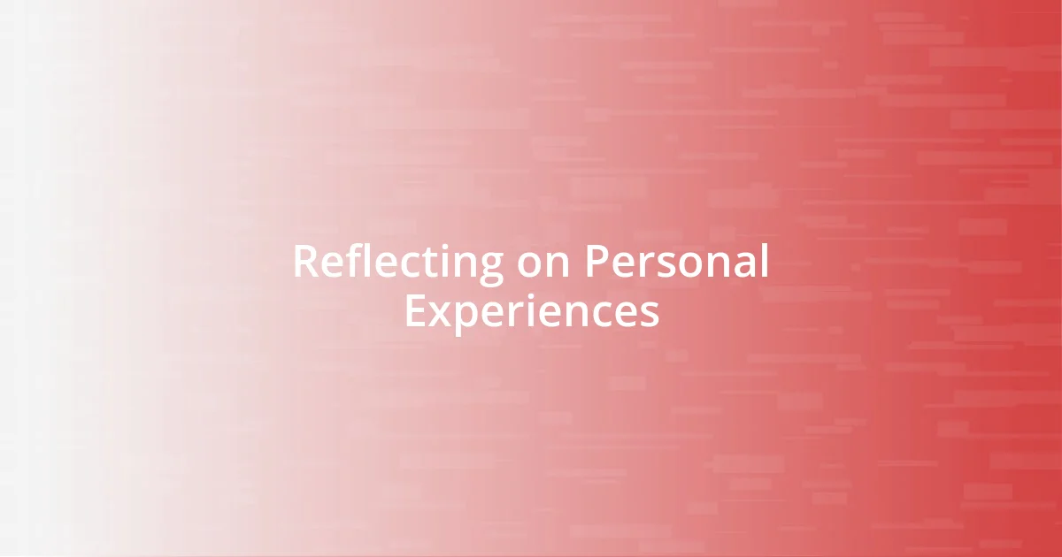 Reflecting on Personal Experiences