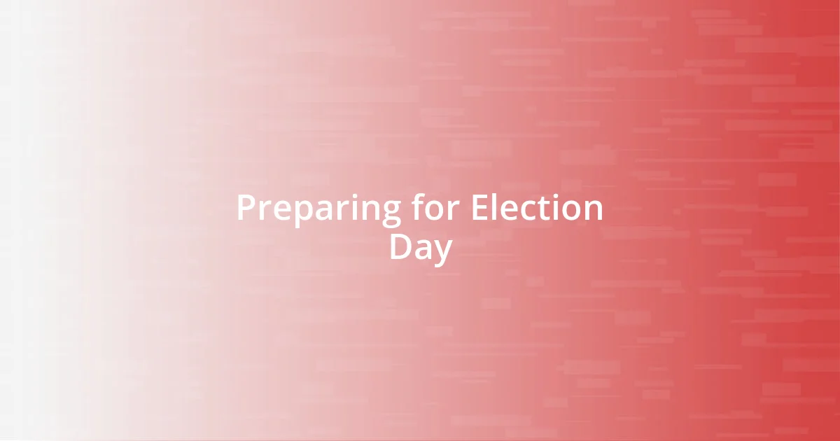 Preparing for Election Day