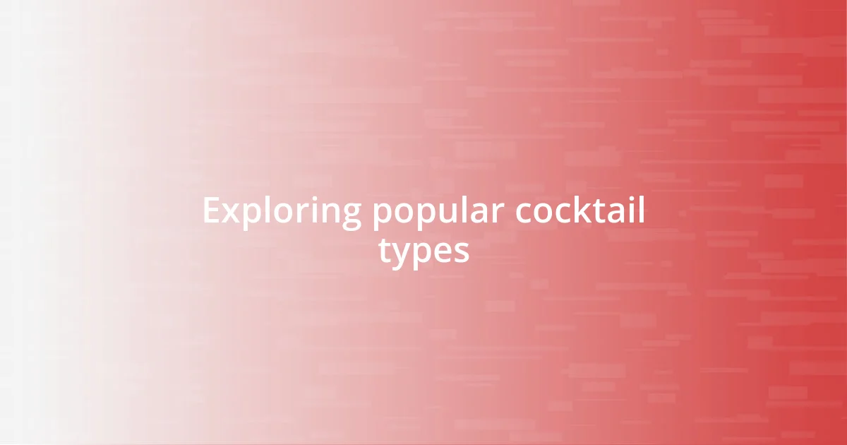 Exploring popular cocktail types