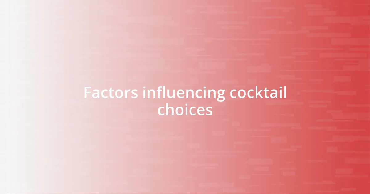 Factors influencing cocktail choices