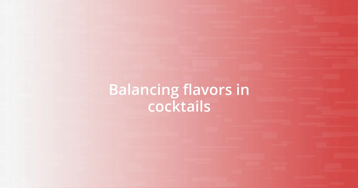 Balancing flavors in cocktails