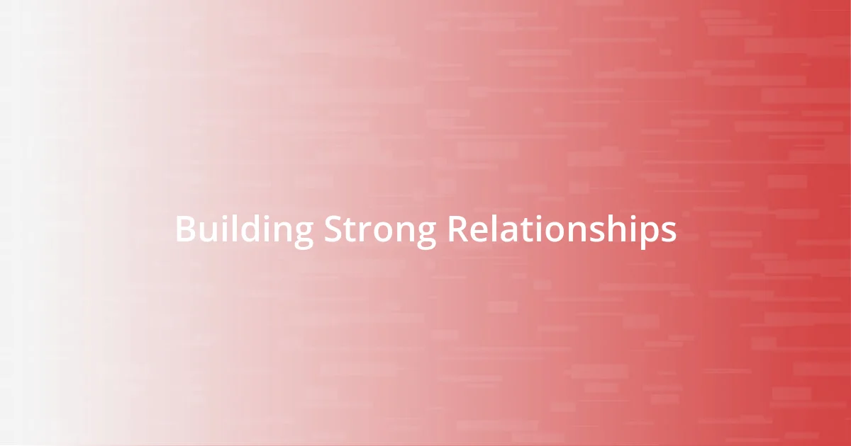 Building Strong Relationships